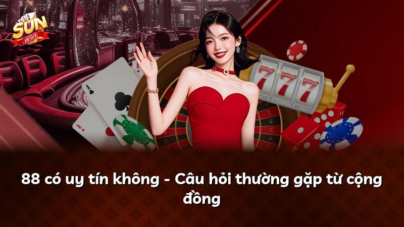 88 có uy tín không - Câu hỏi thường gặp từ cộng đồng
