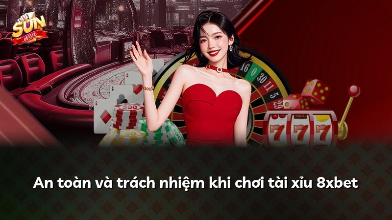 An toàn và trách nhiệm khi chơi tài xỉu 8xbet