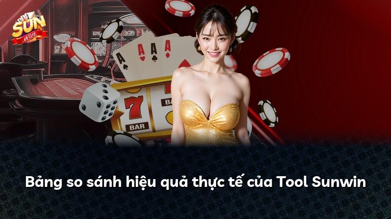 Bảng so sánh hiệu quả thực tế của Tool Sunwin