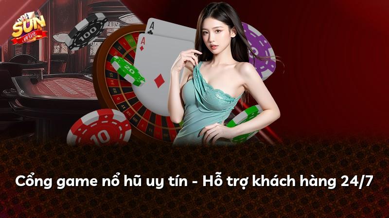 Cổng game nổ hũ uy tín - Hỗ trợ khách hàng 24/7