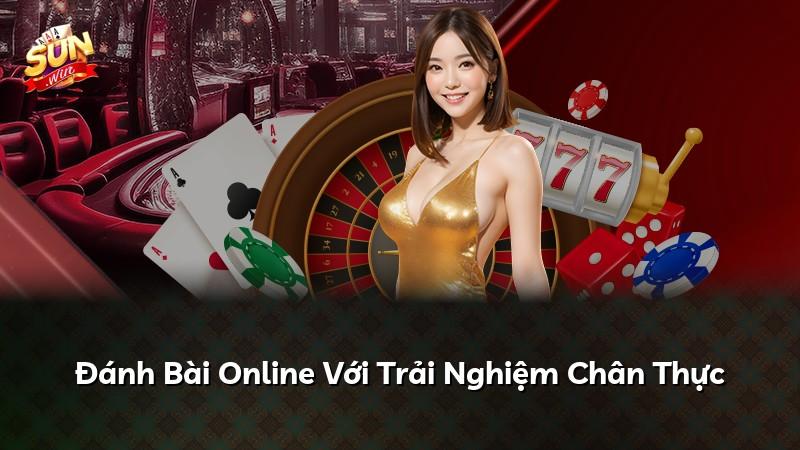 Đánh Bài Online Với Trải Nghiệm Chân Thực