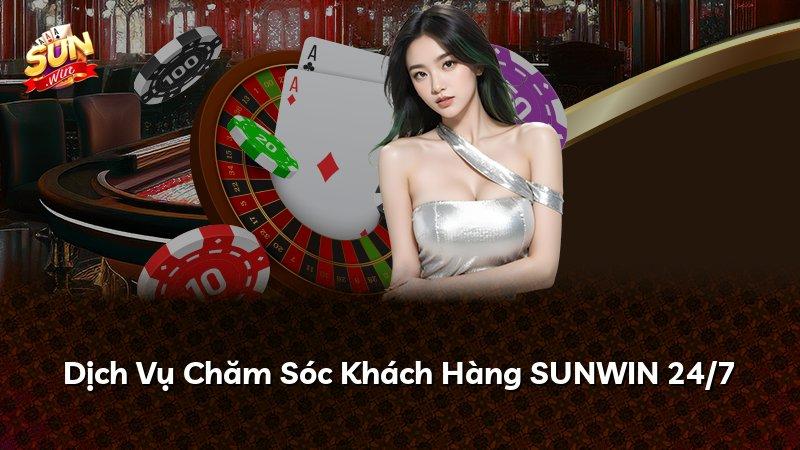 Dịch Vụ Chăm Sóc Khách Hàng SUNWIN 24/7
