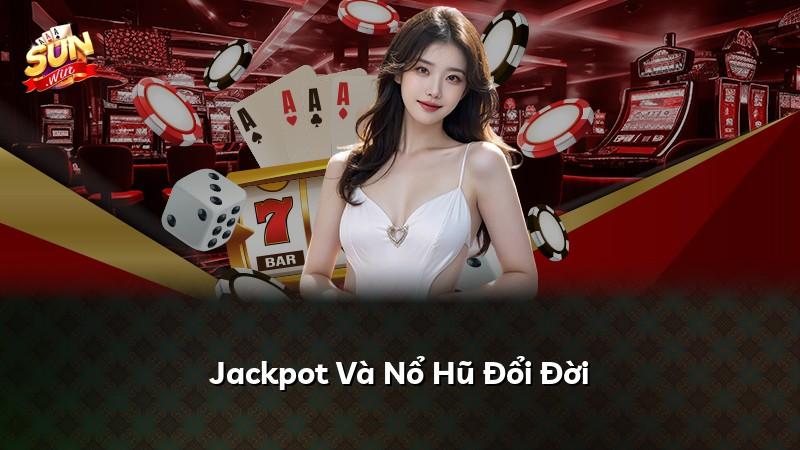 Jackpot Và Nổ Hũ Đổi Đời