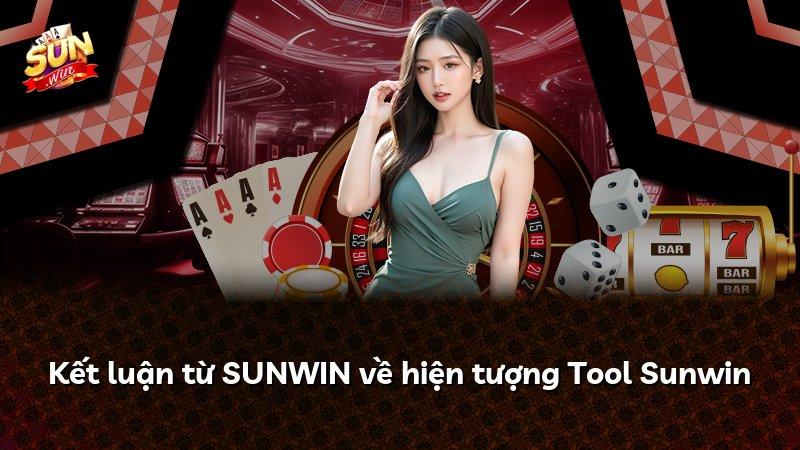 Kết luận từ SUNWIN về hiện tượng Tool Sunwin