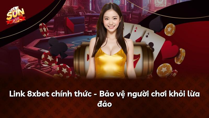 Link 8xbet chính thức - Bảo vệ người chơi khỏi lừa đảo