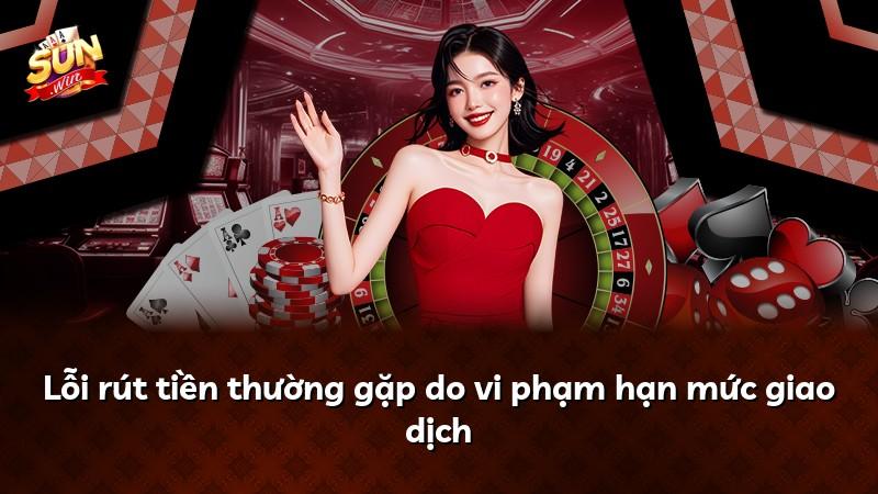 Lỗi rút tiền thường gặp do vi phạm hạn mức giao dịch