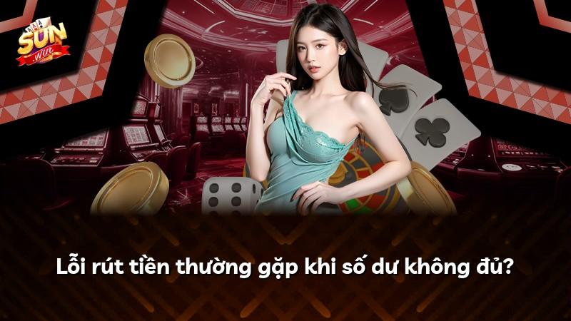 Lỗi rút tiền thường gặp khi số dư không đủ?