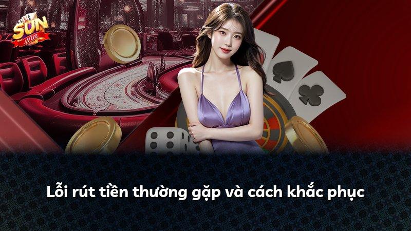 Lỗi rút tiền thường gặp và cách khắc phục