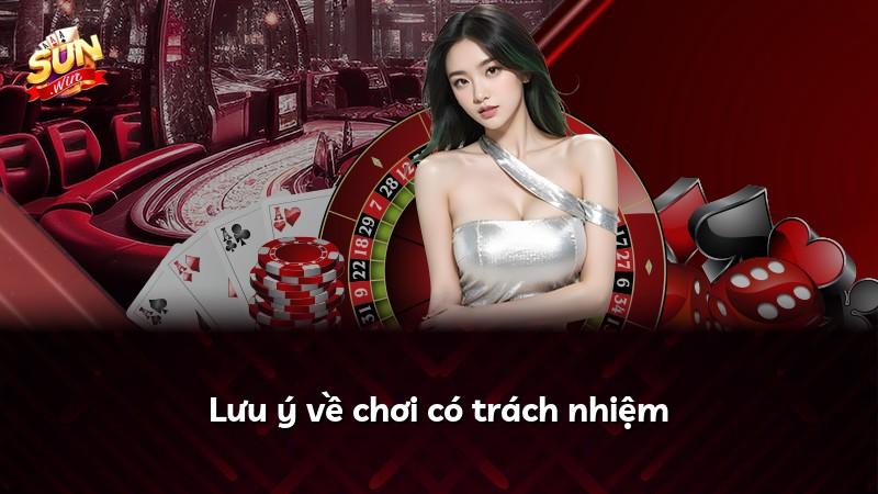 Lưu ý về chơi có trách nhiệm