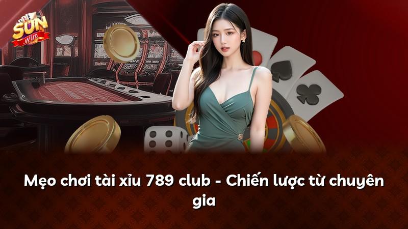 Mẹo chơi tài xỉu 789 club - Chiến lược từ chuyên gia