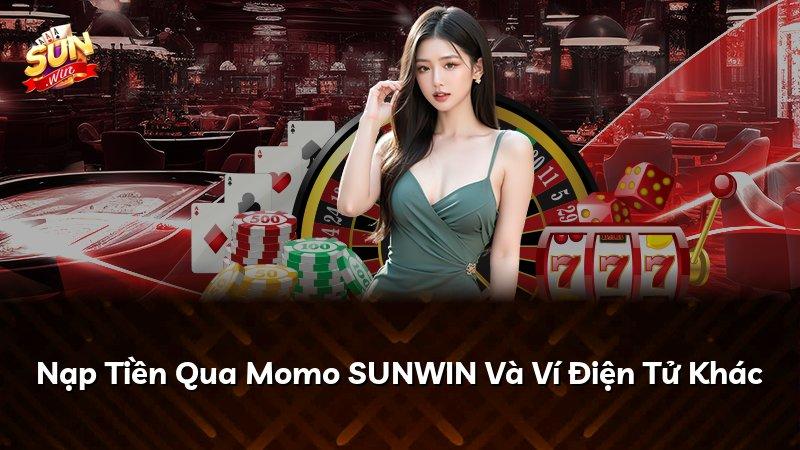 Nạp Tiền Qua Momo SUNWIN Và Ví Điện Tử Khác