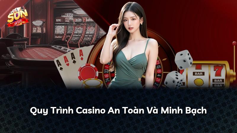 Quy Trình Casino An Toàn Và Minh Bạch