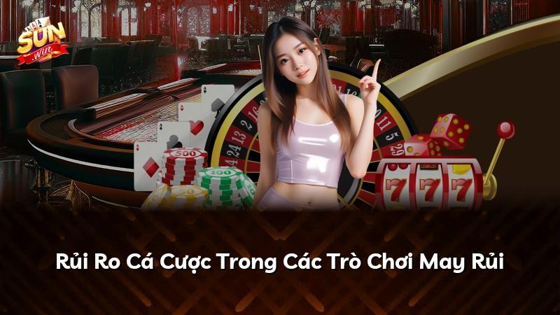 Rủi Ro Cá Cược Trong Các Trò Chơi May Rủi