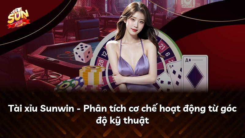 Tài xỉu Sunwin - Phân tích cơ chế hoạt động từ góc độ kỹ thuật