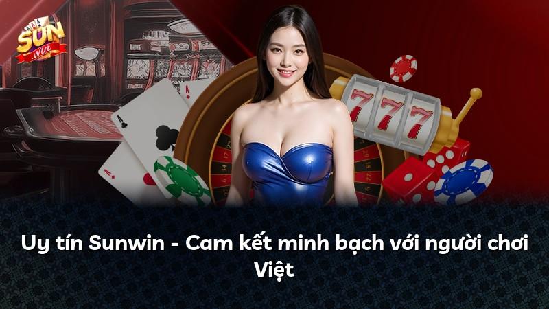 Uy tín Sunwin - Cam kết minh bạch với người chơi Việt