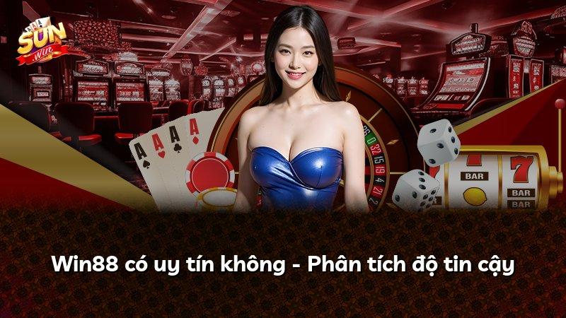 Win88 có uy tín không - Phân tích độ tin cậy